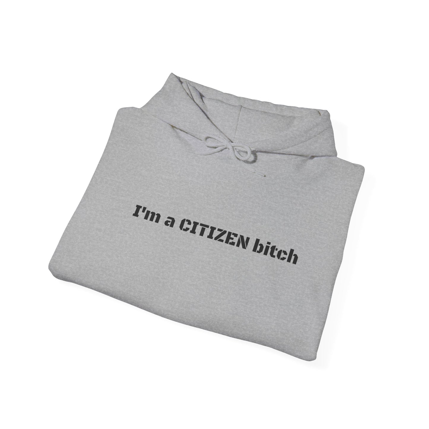 Patriotic Hooded Sweatshirt - I'm a Citizen Bitch Design, Unisex Hoodie