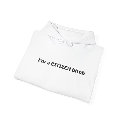 Patriotic Hooded Sweatshirt - I'm a Citizen Bitch Design, Unisex Hoodie