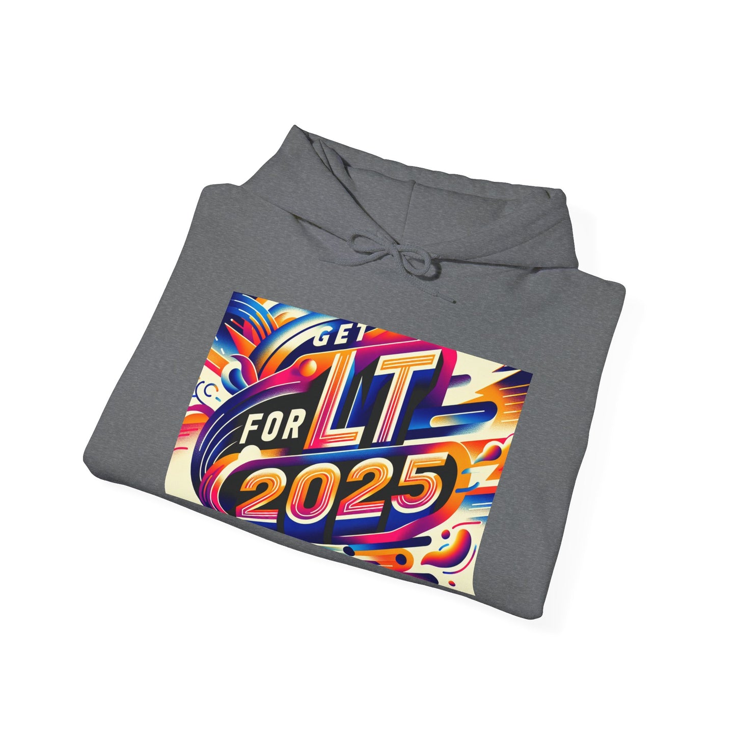 Hooded Sweatshirt - Get Lit for 2025